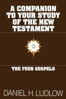 Companion to Your Study of the New Testament: The Four Gospels 0877479453 Book Cover
