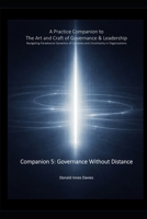 A Practice Companion to The Art and Craft of Governance and Leadership: Companion 5 - Governance Without Distance B0GMBDTW1K Book Cover
