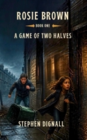 Rosie Brown: A game of two halves 1738491803 Book Cover