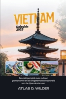Vietnam Reisgids 2025: Een reizigersgids over cultuur, gastronomie en de ongetemde schoonheid van de rijzende ster van Azië (Dutch Edition) B0FF18THS3 Book Cover