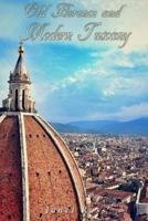 Old Florence and Modern Tuscany 1016562454 Book Cover