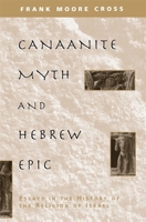 Canaanite Myth and Hebrew Epic: Essays in the History of the Religion of Israel 0674091760 Book Cover