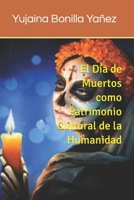 El Día de Muertos como Patrimonio Cultural de la Humanidad (Spanish Edition) B0CLP5XKNH Book Cover
