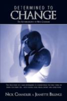 Determined to Change: The Autobiography of Nick Chandler 1438942656 Book Cover