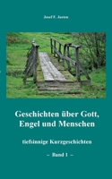 Geschichten über Gott, Engel und Menschen (German Edition) 3749429278 Book Cover