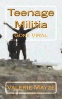 Teenage Militia: Gone Viral 1517407923 Book Cover