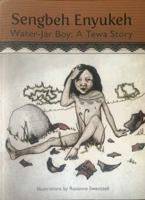 Sengbeh Enyukeh: Water-Jar Boy: A Tewa Story 099862781X Book Cover