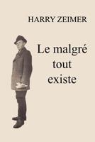 le malgr� tout existe: Les p�r�grinations d'un Juif � travers l'Europe du vingti�me si�cle 1511901470 Book Cover