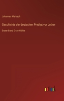 Geschichte der deutschen Predigt vor Luther: Erster Band Erste Hälfte 3368459171 Book Cover