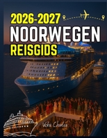 NOORWEGEN REISGIDS 2026-2027 (Dutch Edition) B0FHPWPMRT Book Cover