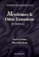 Membranes and Other Extendons: (P-Branes) (World Scientific Lecture Notes in Physics) 9810206313 Book Cover