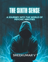 The Sixth Sense: A Journey into the World of Psychic Abilities B0CP1QTNWB Book Cover
