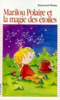 Marilou Polaire Et LA Magie Des Etoiles (Premier Roman, 118) 2890215636 Book Cover