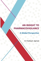 An Insight to Pharmacovigilance: A Global Perspective 1304172996 Book Cover
