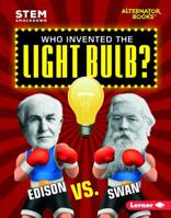 Who Invented the Light Bulb?: Edison vs. Swan 1512483214 Book Cover