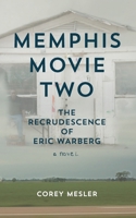 Memphis Movie Two: The Recrudescence of Eric Warberg 1952600634 Book Cover