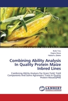 Combining Ability Analysis In Quality Protein Maize Inbred Lines: Combining Ability Analysis For Grain Yield, Yield Components And Some Agronomic Traits In Quality Protein Maize 3659147400 Book Cover