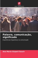 Palavra, comunicação, significado: Experiências linguísticas na comunicação 6206344568 Book Cover