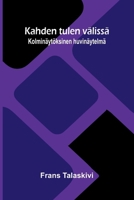 Kahden tulen välissä: Kolminäytöksinen huvinäytelmä (Finnish Edition) 9376550153 Book Cover