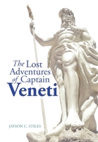 The Lost Adventures of Captain Veneti 1483451208 Book Cover