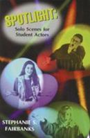 Spotlight: Solo Scenes for Student Actors 1566080207 Book Cover