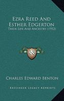 Ezra Reed And Esther Edgerton: Their Life And Ancestry (1912) 1018451536 Book Cover