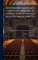 Den danske skueplads, i dens historie, fra de fÃ, rste spor af danske skuespil indtil vor tid (Danish Edition) 1023996243 Book Cover