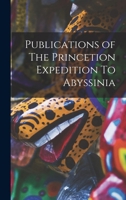 Publications of the Princeton Expedition to Abyssinia 1017958181 Book Cover