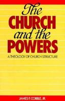 Church and the Powers: A Theology of Church Structure 0913573507 Book Cover