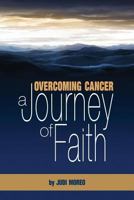 Overcoming Cancer: A Journey of Faith 0988230712 Book Cover