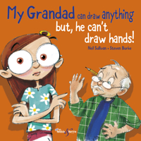 My Grandad Can Draw Anything: BUT, he can't draw hands! 1787115151 Book Cover