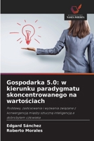 Gospodarka 5.0: w kierunku paradygmatu skoncentrowanego na wartościach 620948901X Book Cover