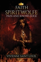 Faith Spiritwolfe: Pain and Knowledge (The Sisters Affinity) 1710414413 Book Cover