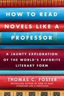 How to Read Novels Like a Professor 0061340405 Book Cover