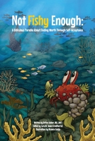 Not Fishy Enough: A Ridiculous Parable About Finding Worth Through Self-Acceptance B0BQY1JK2G Book Cover