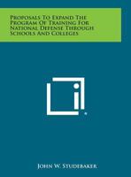 Proposals to Expand the Program of Training for National Defense Through Schools and Colleges 1258610442 Book Cover
