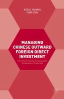 Managing Chinese Outward Foreign Direct Investment: From Entry Strategy to Sustainable Development in Australia 1137394587 Book Cover