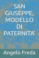 SAN GIUSEPPE, MODELLO DI PATERNITA' (LA PROMESSA DELLA VITA SENZA FINE) (Italian Edition) B0DKKWRZZK Book Cover