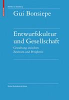 Entwurfskultur Und Gesellschaft: Gestaltung Zwischen Zentrum Und Peripherie (Schriften Zur Gestaltung) (German Edition) 3764389656 Book Cover