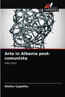 Arte in Albania post-comunista: 1991-2010 6203216569 Book Cover