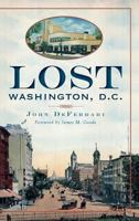 Lost Washington, D.C. 1609493656 Book Cover