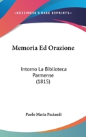 Memoria Ed Orazione: Intorno La Biblioteca Parmense 1160747180 Book Cover