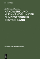 Handwerk Und Kleinhandel in Der Bundesrepublik Deutschland: Sozial�konomischer Wandel Und Mittelstandspolitik 1949-1961 3486561626 Book Cover