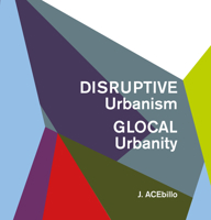 Disruptive Urbanism, Glocal Urbanity 1948765756 Book Cover