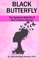 Black Butterfly: The Spiritual Rebirth of God's Chosen Woman null Book Cover