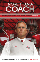 More Than a Coach: What It Means to Play for Coach, Mentor, and Friend Jim Tressel 1600782388 Book Cover