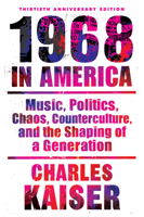 1968 in America: Music, Politics, Chaos, Counterculture & the Shaping of a Generation 0802135307 Book Cover