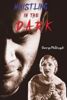 Whistling in the Dark 1528990730 Book Cover