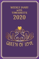 Weekly Diary with TimeSheets 2020: Queen of Love - Weekly Diary with added Weekly Time sheets/Events for Workers/Business People etc - Crown Purple Cover 1693156164 Book Cover