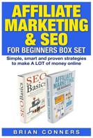 Affiliate Marketing & SEO for Beginners Box Set: Simple, smart and proven strategies to make A LOT of money online 1508809275 Book Cover